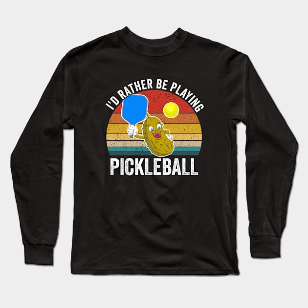 Pickleball - Id Rather Be Playing Pickleball Long Sleeve T-Shirt by Kudostees